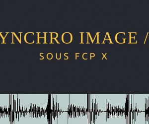 synchronisation image et son