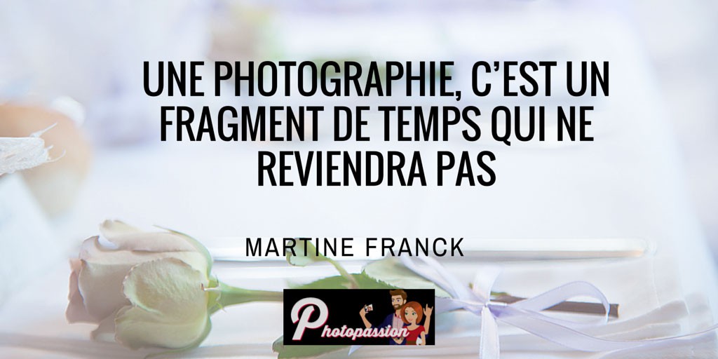 Photopassion---Citation---Martine-Franck
