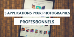5 Applications pour iPad pour photographes professionnels